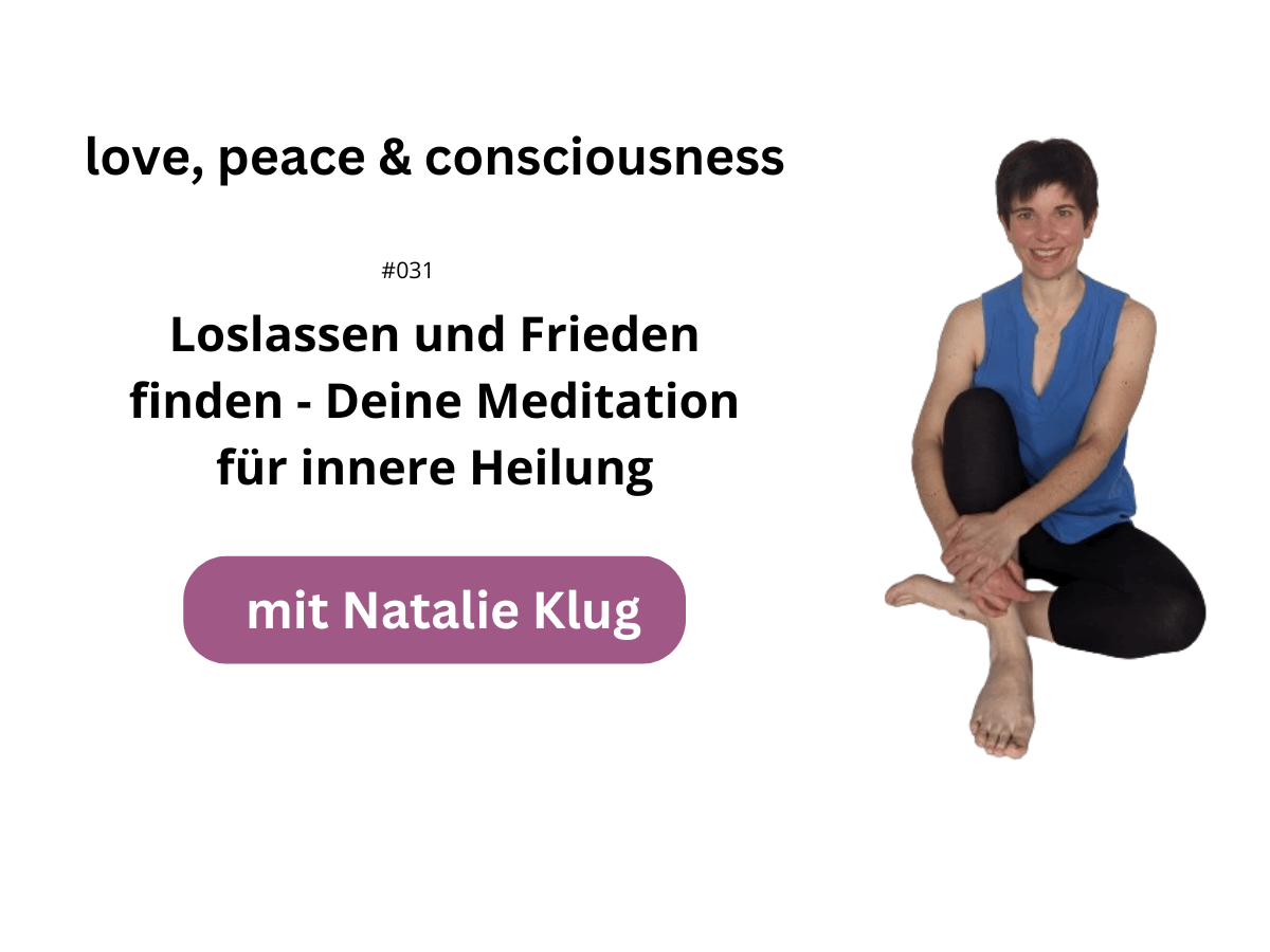 Natalie Klug loslassen und freiden finden - deine Meditation für innere Heilung